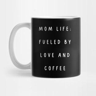 Mom life: fueled by love and coffee. Mothers day Mug